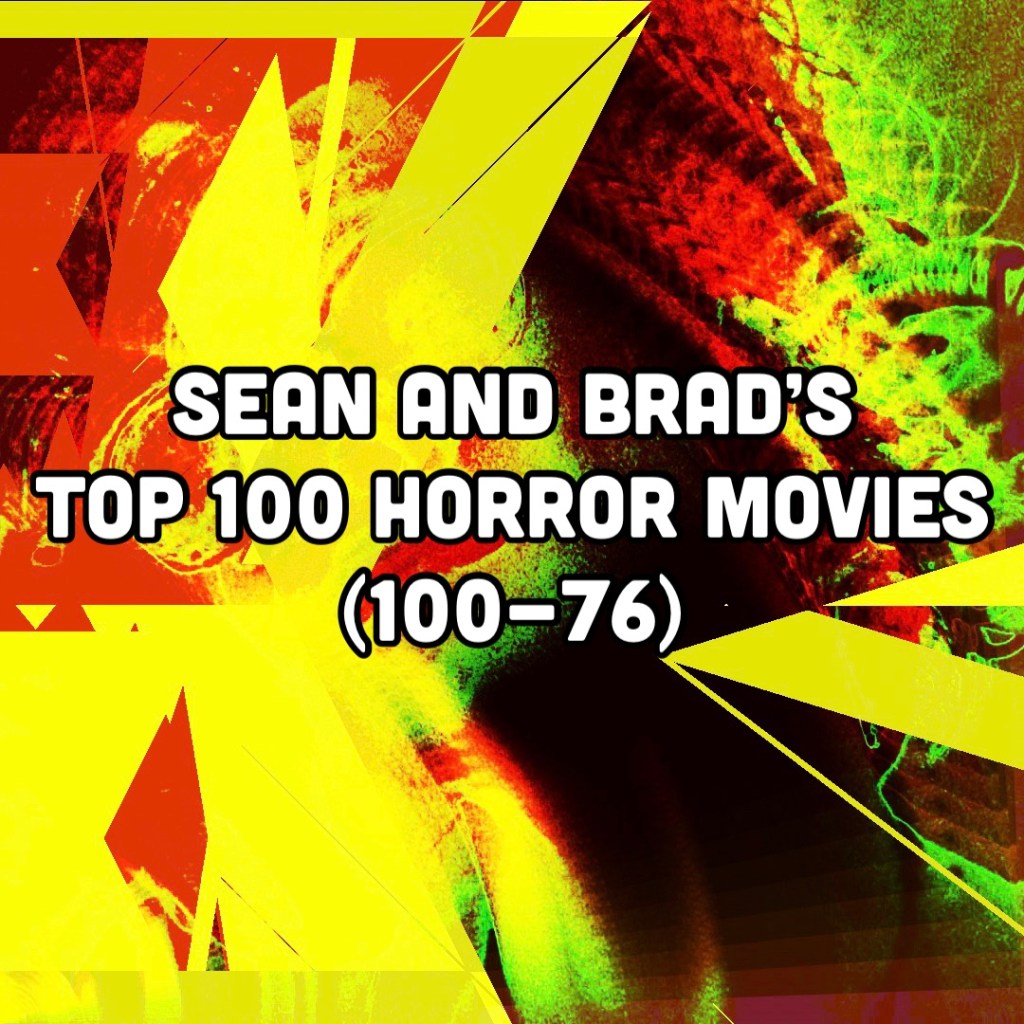Sean and Brad’s Top 100 Horror Movies (100-76)