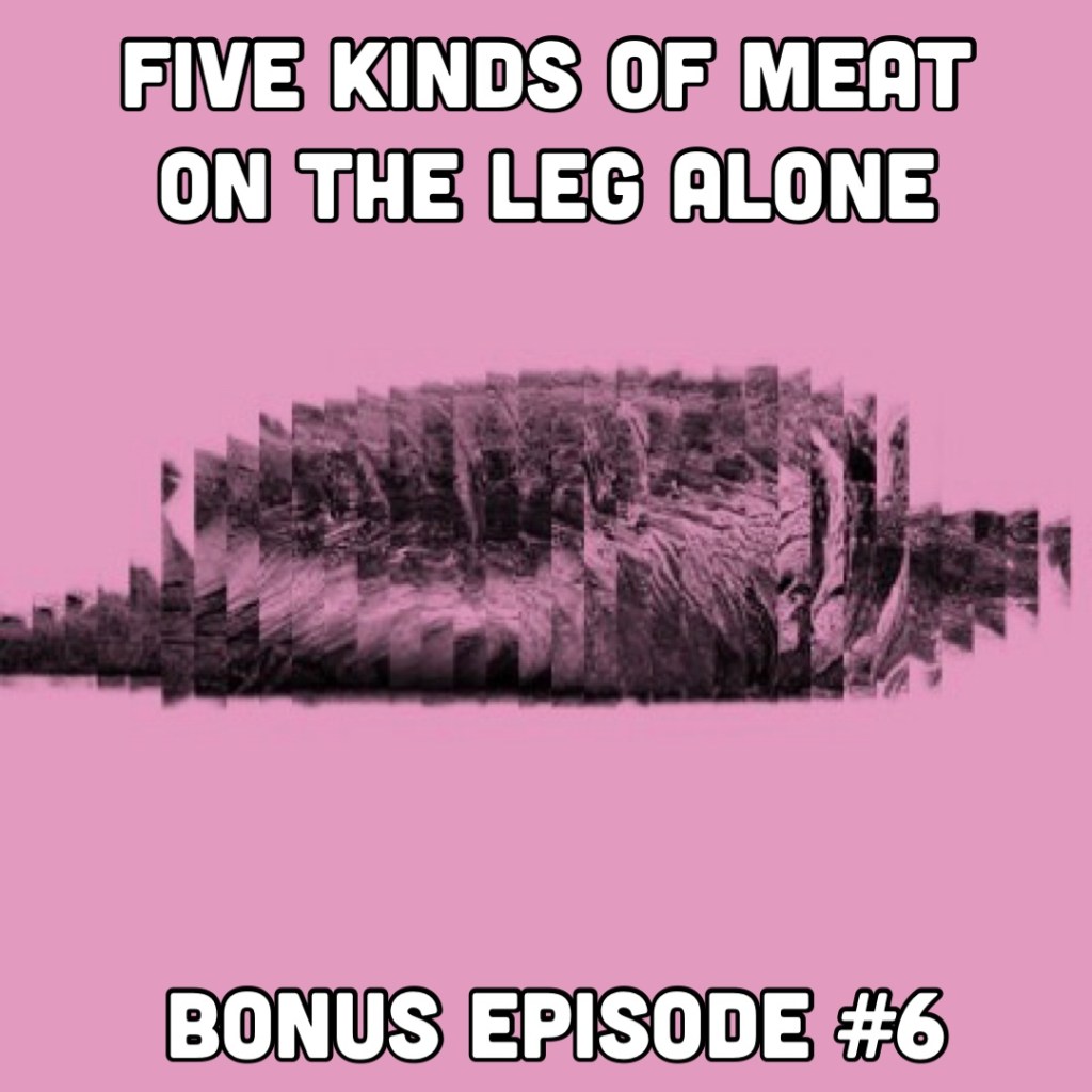 Five Kinds of Meat on The Leg Alone | Bonus Episode #6