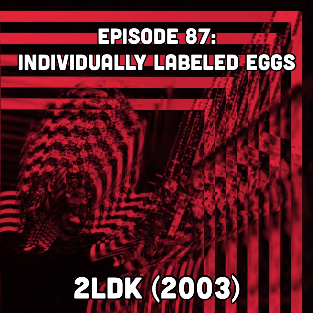 Episode 87: Individually Labeled Eggs | 2LDK (2003)