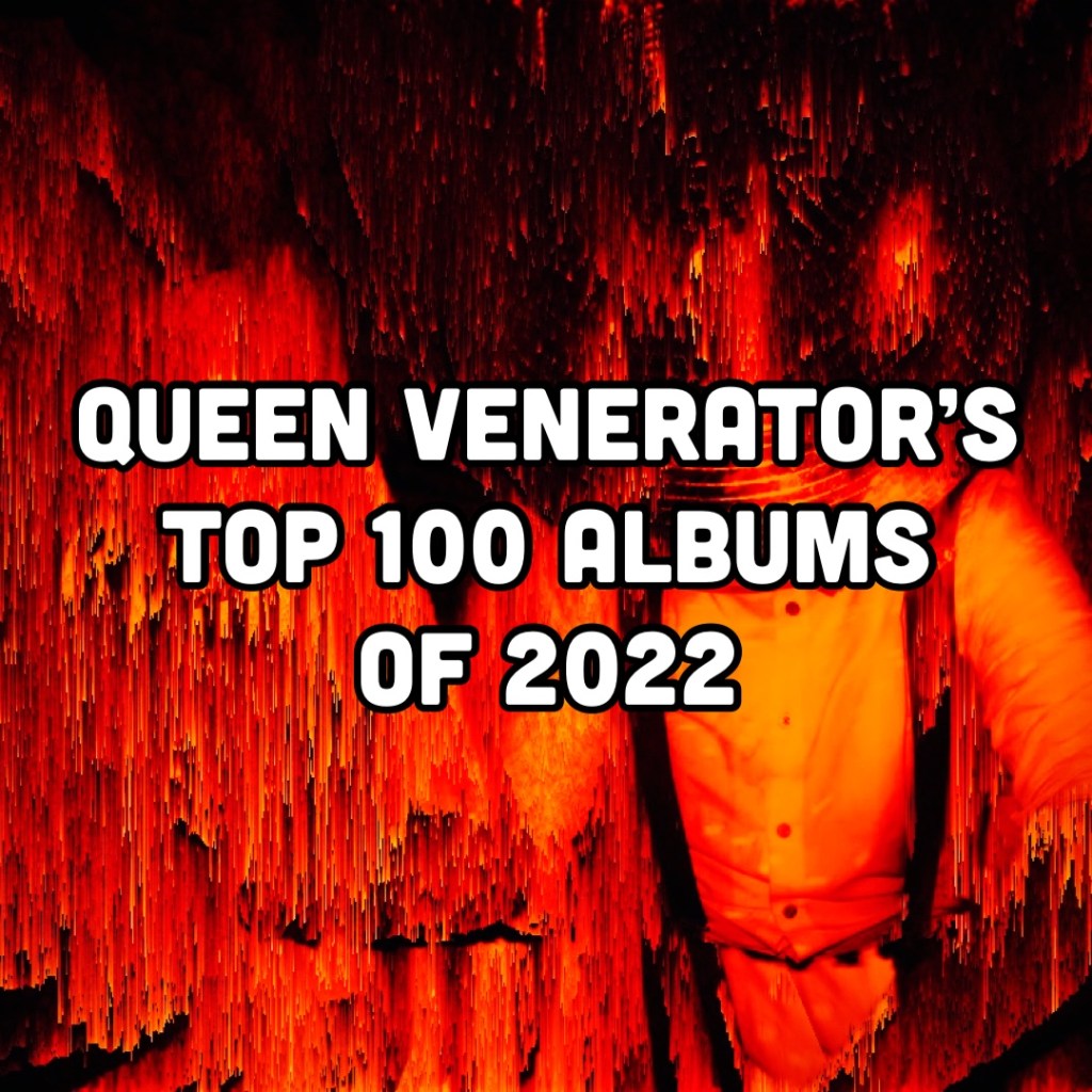 Queen Venerator's Top 100 Albums of 2022