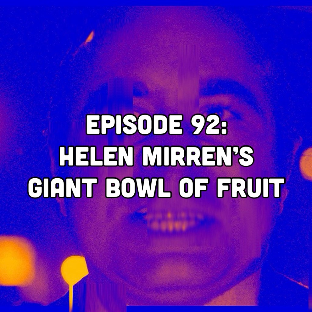Helen Mirren's Giant Bowl of Fruit | Episode 92 - Queen Venerator