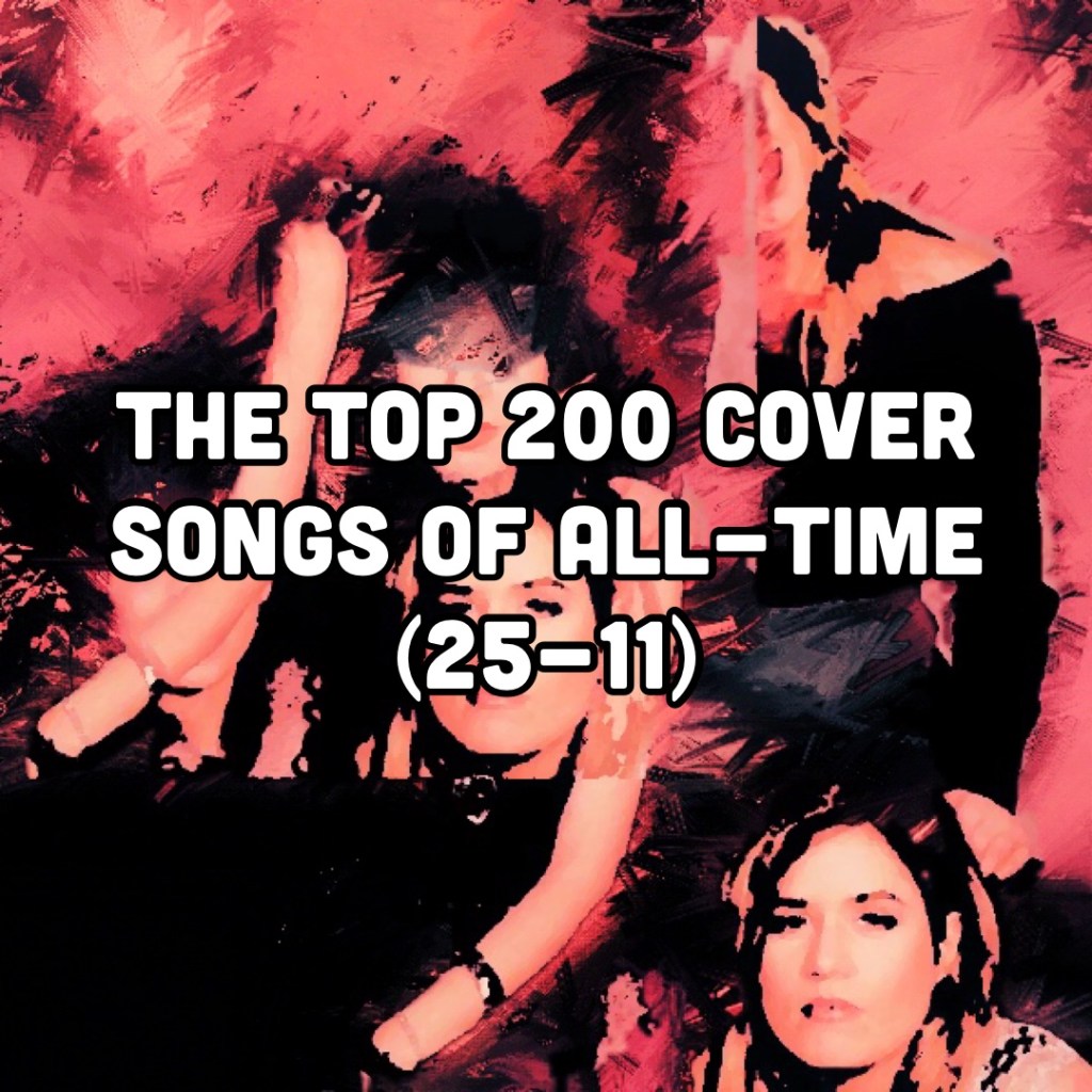 The Top 200 Cover Songs of All-Time (25-11)