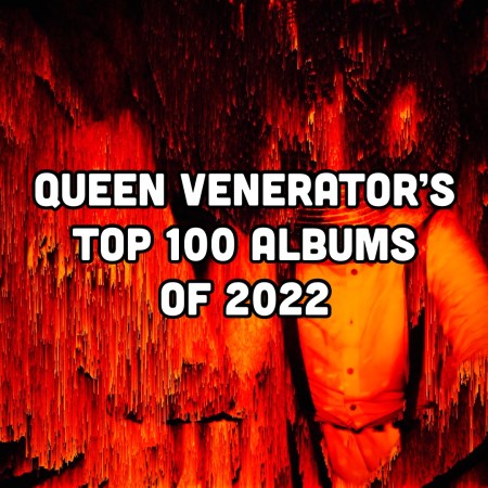 Queen Venerator's Top 100 Albums of 2022