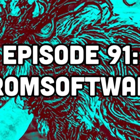 Episode 91: FromSoftware | Like a Werewolf in the Weeds