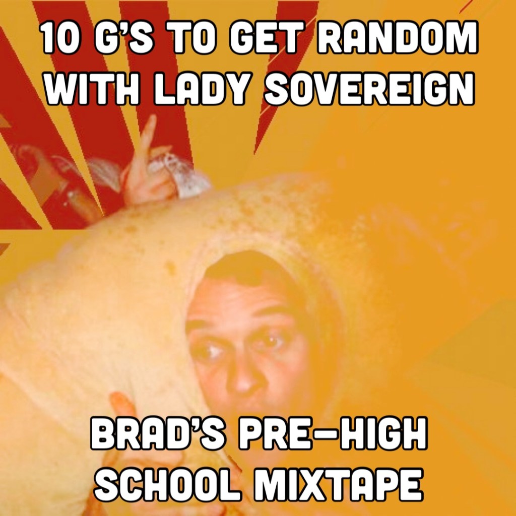 10 G's to Get Random with Lady Sovereign | Brad's Pre-High School Mixtape (Part 1)